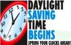 Day Lights Savings Time Begins - (March 13th) Spring Ahead 1-Hr !